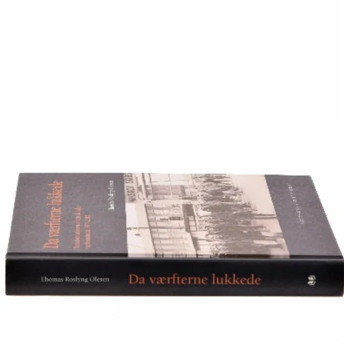 Da værfterne lukkede : transformationen af den danske værftsindustri 1975-2015 af Thomas Roslyng Olesen (Bog)