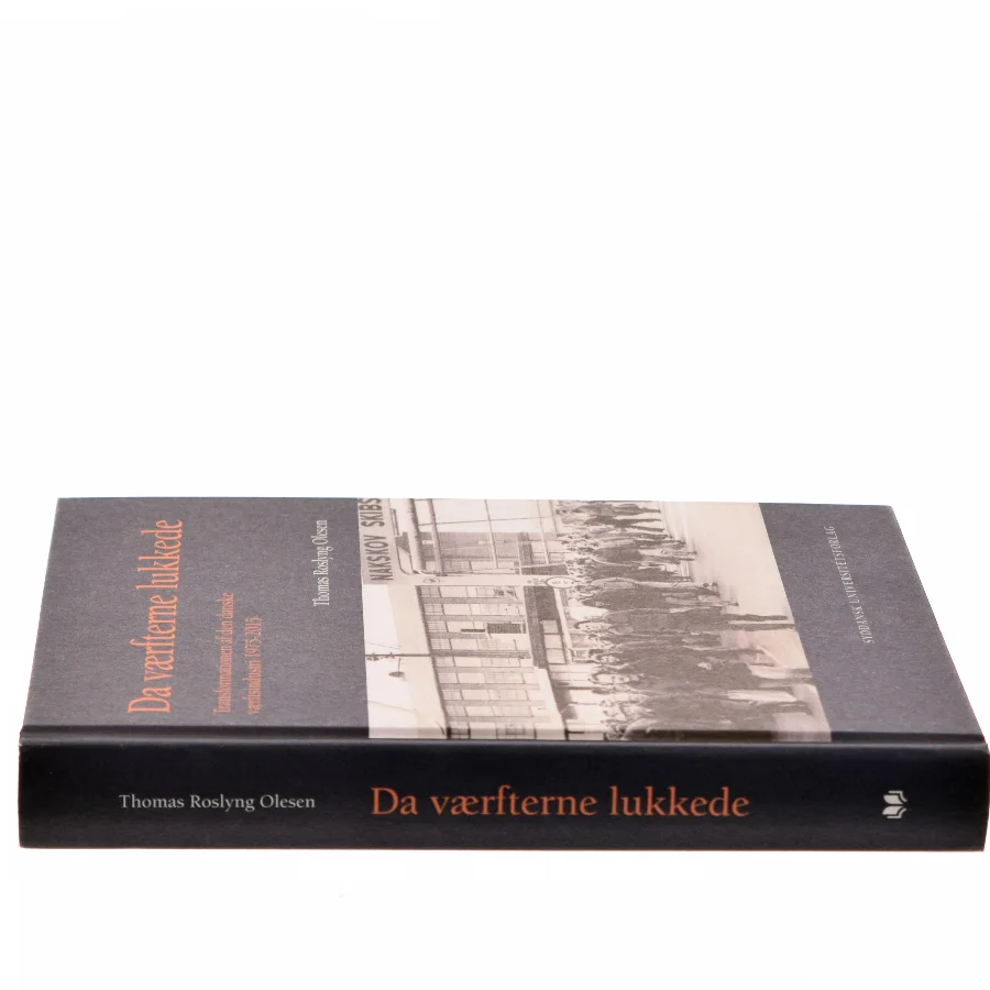 Da værfterne lukkede : transformationen af den danske værftsindustri 1975-2015 af Thomas Roslyng Olesen (Bog)