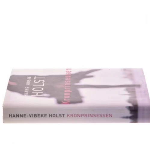 Kronprinsessen : roman af Hanne-Vibeke Holst (Bog)