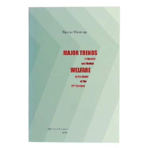 Major trends in Danish and global welfare at the dawn of the 21st. century af Bjarne Hastrup (Bog)