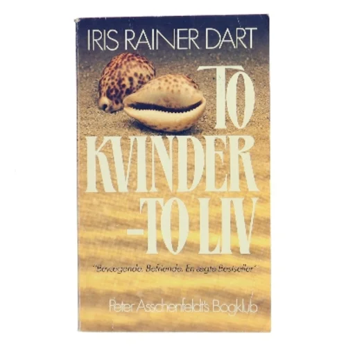 To kvinder – to liv af Iris Rainer Dart (Bog)