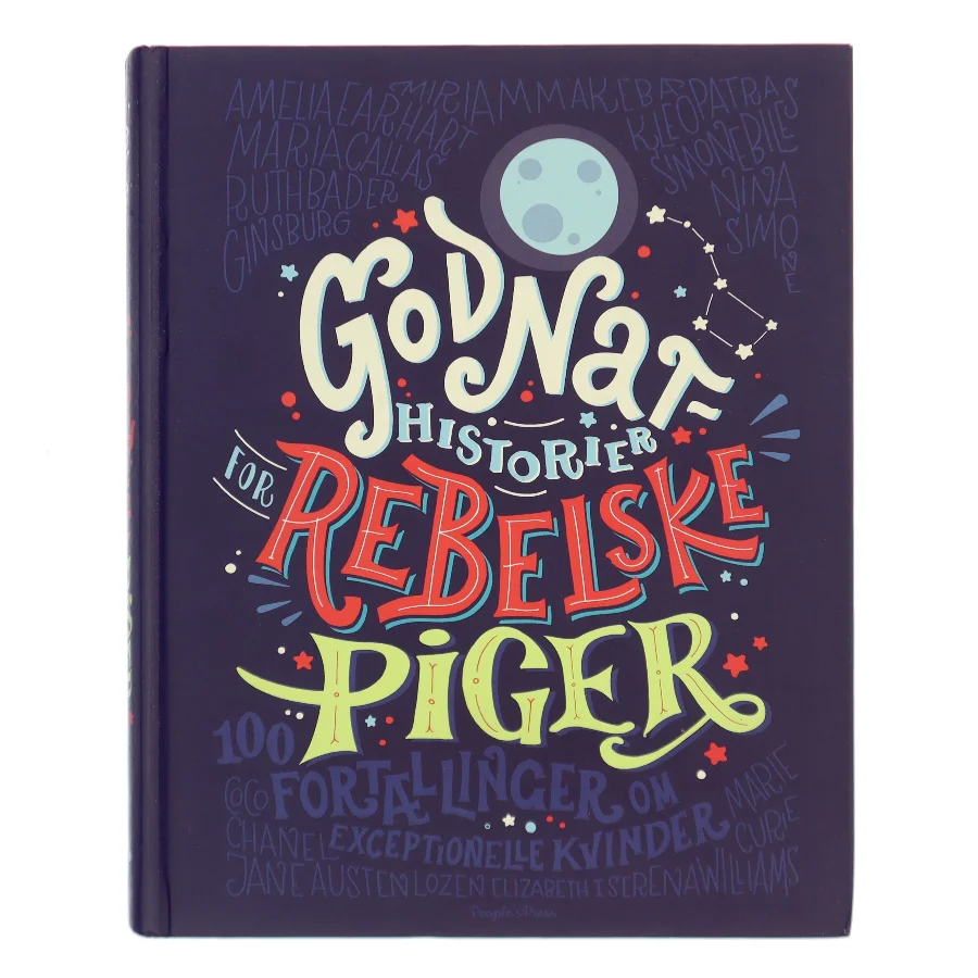 Godnathistorier for rebelske piger : 100 fortællinger om exceptionelle kvinder af Elena Favilli (Bog)