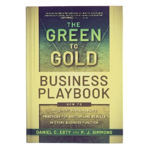 The green to gold business playbook : How to implement sustainability practices for bottom-line results in every business function (Bog)