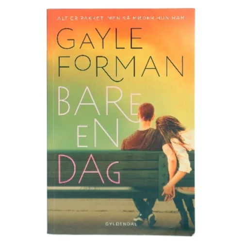 Bare en dag af Gayle Forman (Bog)