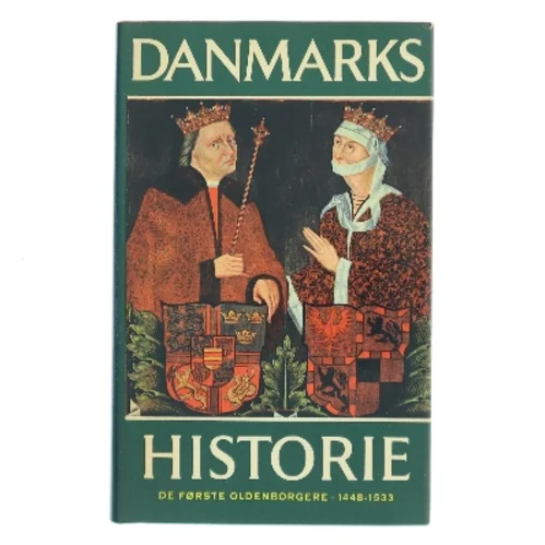 Danmarks historie 5 – De første Oldenborgere 1448-1533 af Johan Hvitfeldt (Bog)