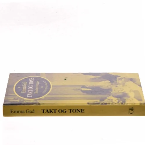 Takt og tone: Hvordan vi omgaas af Emma Gad (Bog)