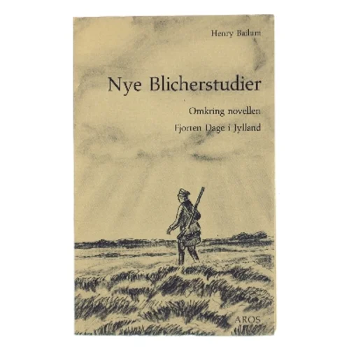 Nye Blicherstudier. Omkring novellen Fjorten Dage i Jylland af Henry Bailum (Bog)