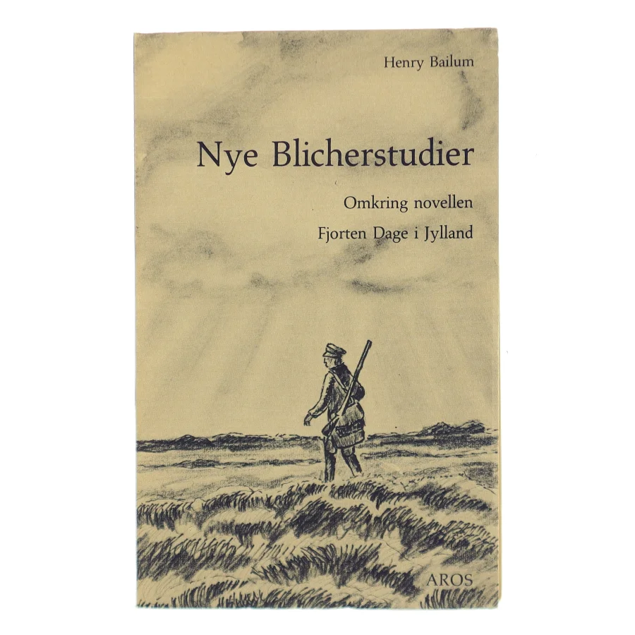 Nye Blicherstudier. Omkring novellen Fjorten Dage i Jylland af Henry Bailum (Bog)