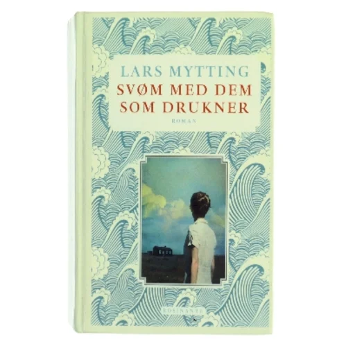 Svøm med dem som drukner af Lars Mytting (Bog)
