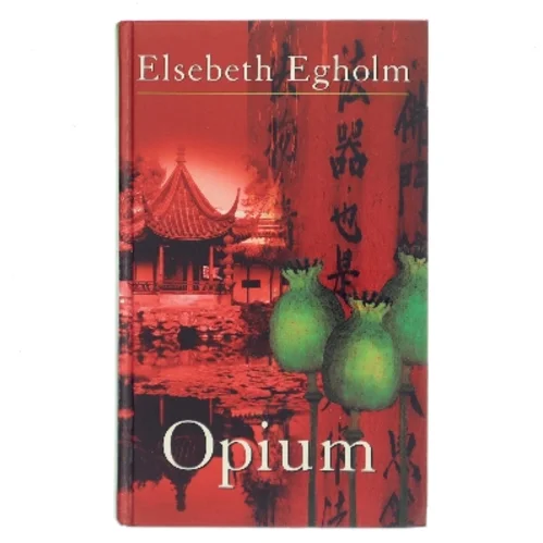 Opium af Elsebeth Egholm (Bog)