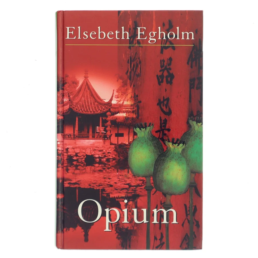 Opium af Elsebeth Egholm (Bog)
