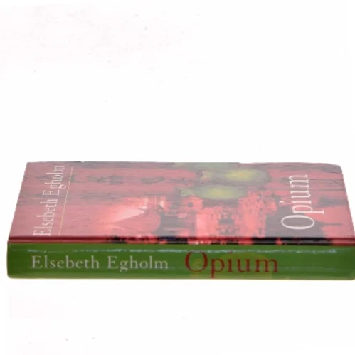 Opium af Elsebeth Egholm (Bog)