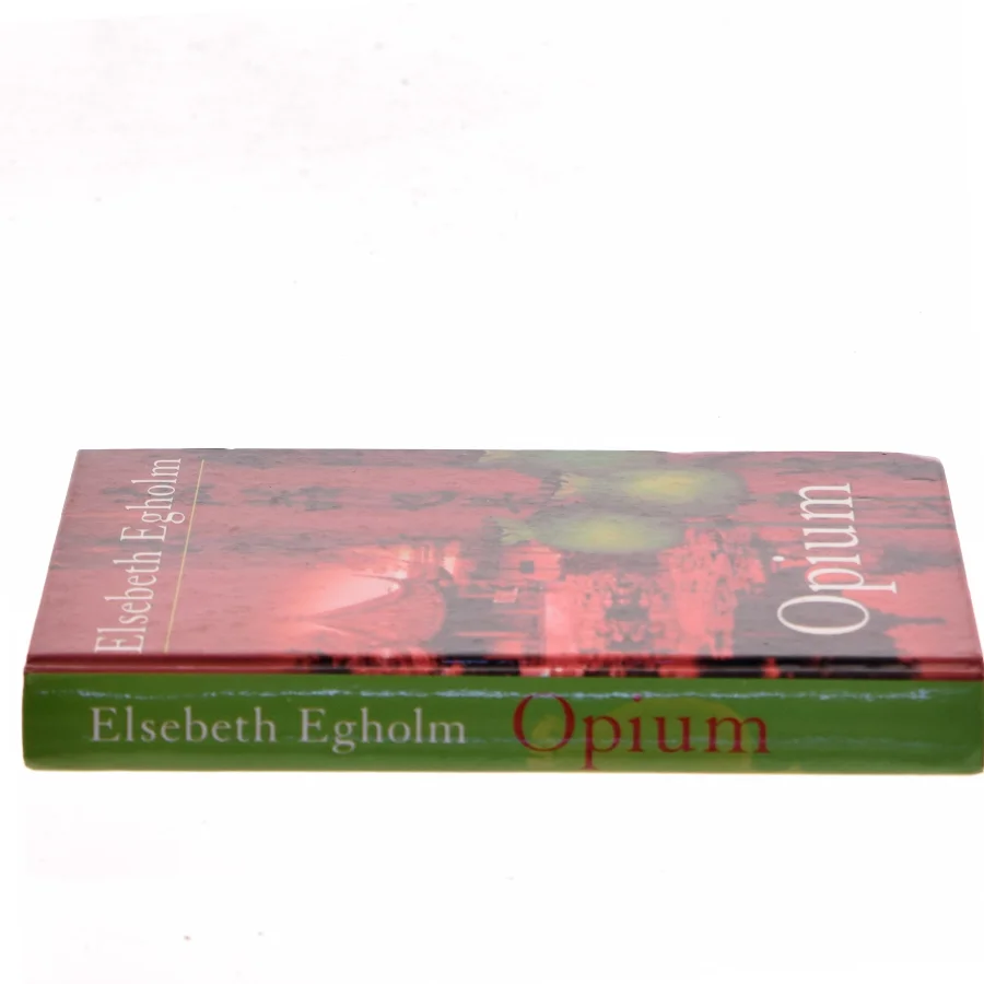 Opium af Elsebeth Egholm (Bog)