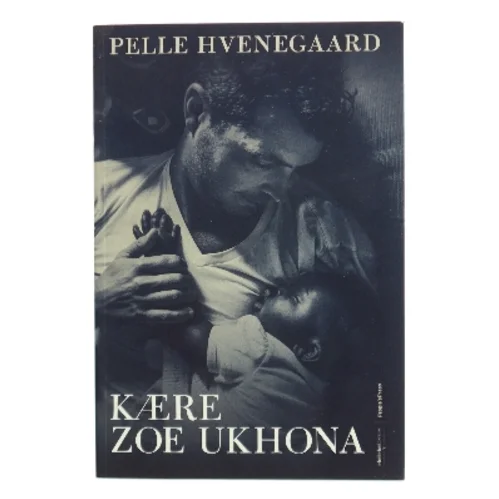 Kære Zoe Ukhona af Pelle Hvenegaard (Bog)