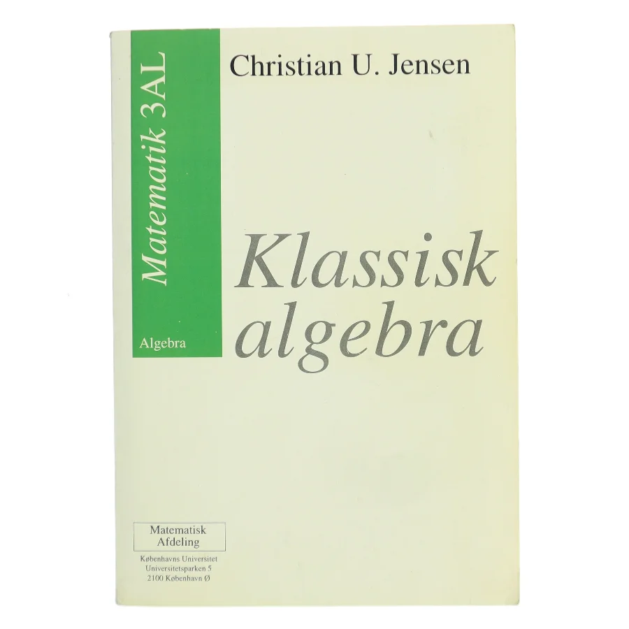 Klassisk algebra af Christian U. Jensen (Bog)