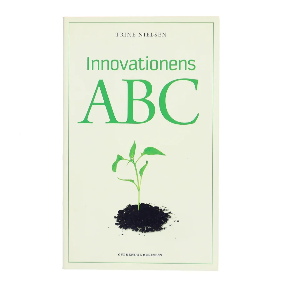 Innovationens ABC af Trine Nielsen (f. 1966-11-06) (Bog)