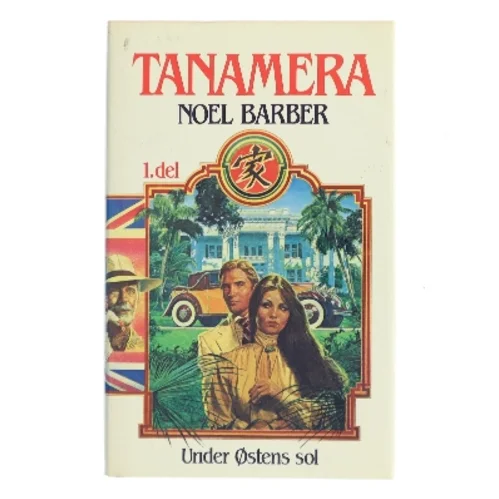 Tanamera. 1. del: Under Østens sol af Noel Barber (Bog)