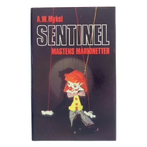 Sentinel – Magtens marionetter af A. W. Mykel (Bog)
