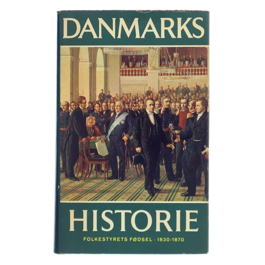 Danmarks Historie 11 – Folkestyrets fødsel 1830-1870 af Roar Skovmand (Bog)