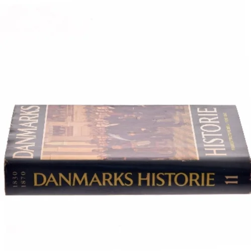 Danmarks Historie 11 – Folkestyrets fødsel 1830-1870 af Roar Skovmand (Bog)