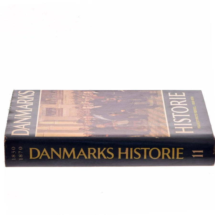 Danmarks Historie 11 – Folkestyrets fødsel 1830-1870 af Roar Skovmand (Bog)