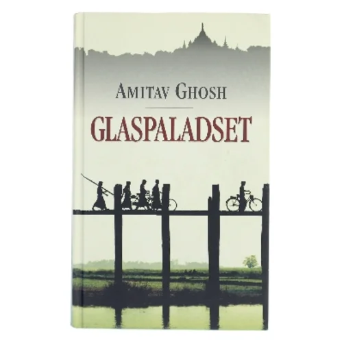 Glaspaladset af Amitav Ghosh (Bog)