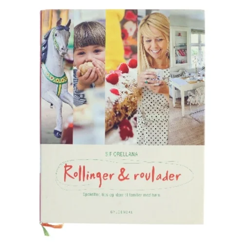 Rollinger & roulader : opskrifter, tips og idéer til familier med børn af Sif Orellana (Bog)