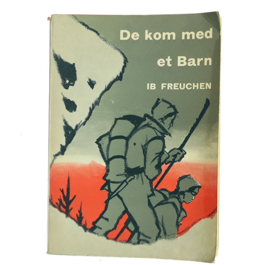 De kom med et Barn af Ib Freuchen (Bog)