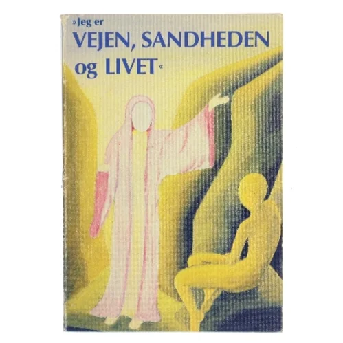 "Jeg er VEJEN, SANDHEDEN og LIVET" af Birgit Klein (Bog)