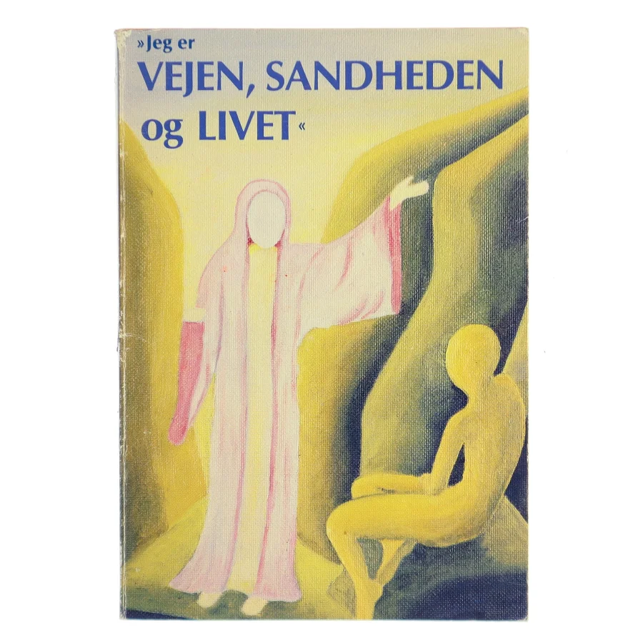 "Jeg er VEJEN, SANDHEDEN og LIVET" af Birgit Klein (Bog)