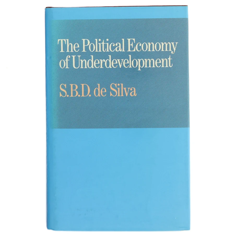 The Political Economy of Underdevelopment af S. B. D. de Silva (Bog)