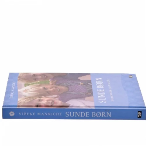 Sunde børn : en sund barndom - gi'r et sundt liv af Vibeke Manniche (Bog)