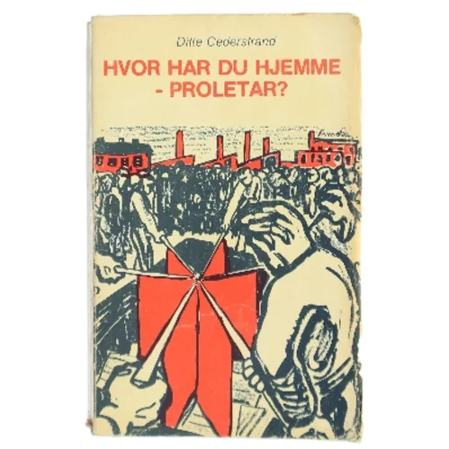 Hvor har du hjemme - proletar? af Ditte Cederstrand (Bog)