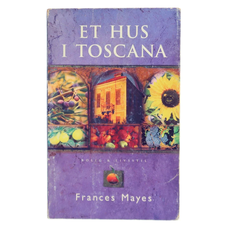 Et hus i Toscana af Frances Mayes (Bog)
