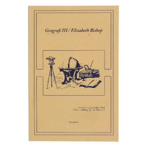 Geografi III af Elizabeth Bishop (f. 1911) (Bog)