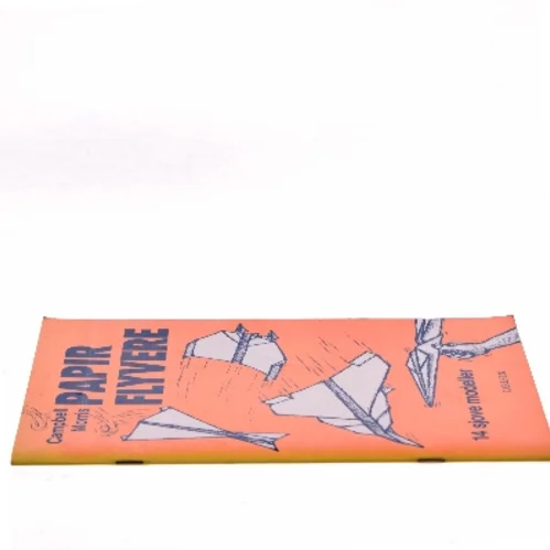 Papirflyvere : 14 sjove modeller af Carmel Morris (Bog)