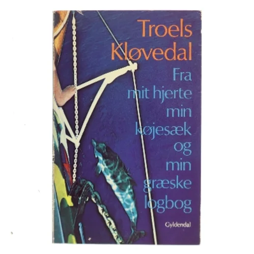 Fra mit hjerte, min køjesæk og min græske logbog af Troels Kløvedal (Bog)