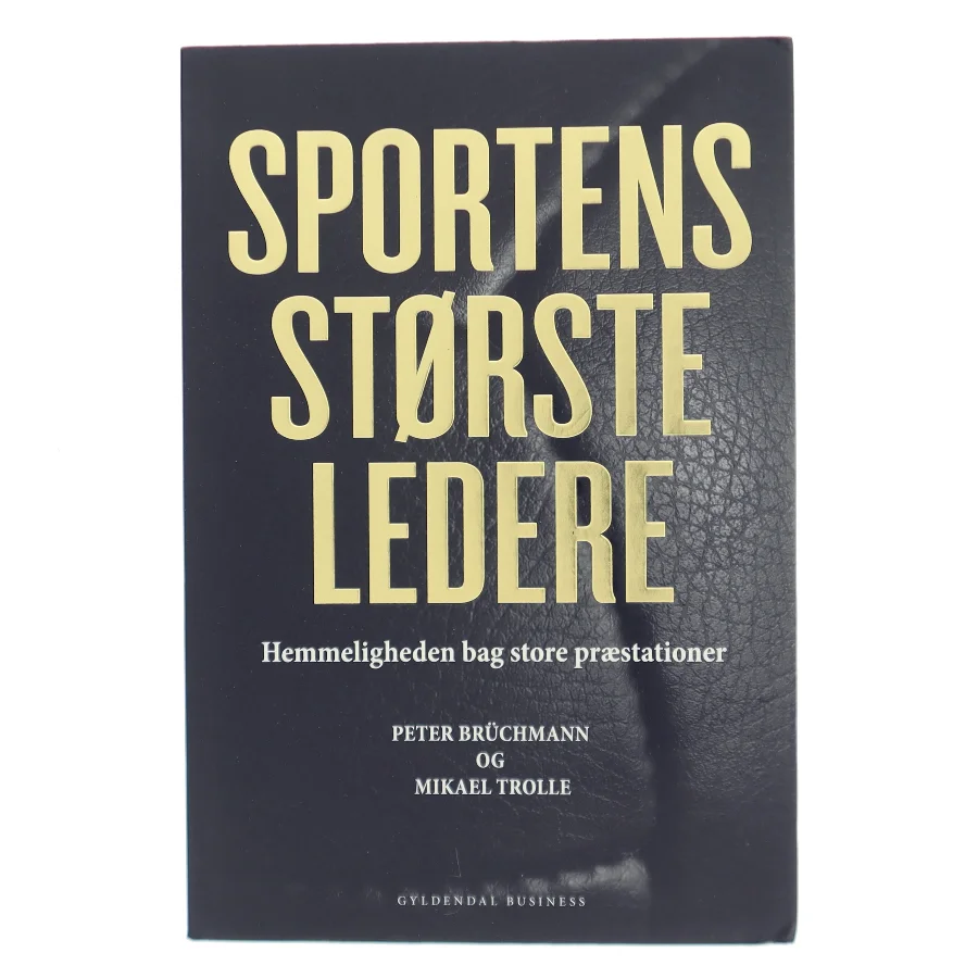 Sportens største ledere : hemmeligheden bag store præstationer af Peter Brüchmann (Bog)