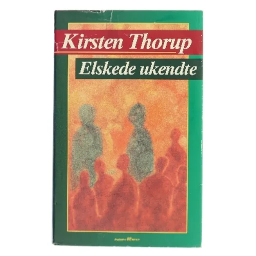 Elskede ukendte af Kirsten Thorup (Bog)