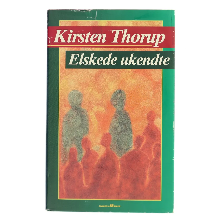 Elskede ukendte af Kirsten Thorup (Bog)