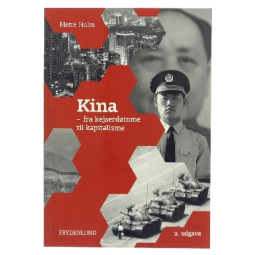 Kina - fra kejserdømme til kapitalisme af Mette Holm (f. 1953) (Bog)
