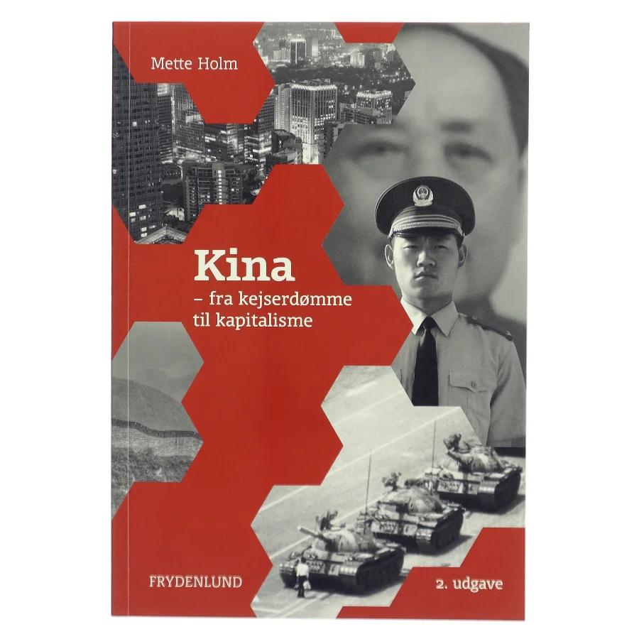 Kina - fra kejserdømme til kapitalisme af Mette Holm (f. 1953) (Bog)