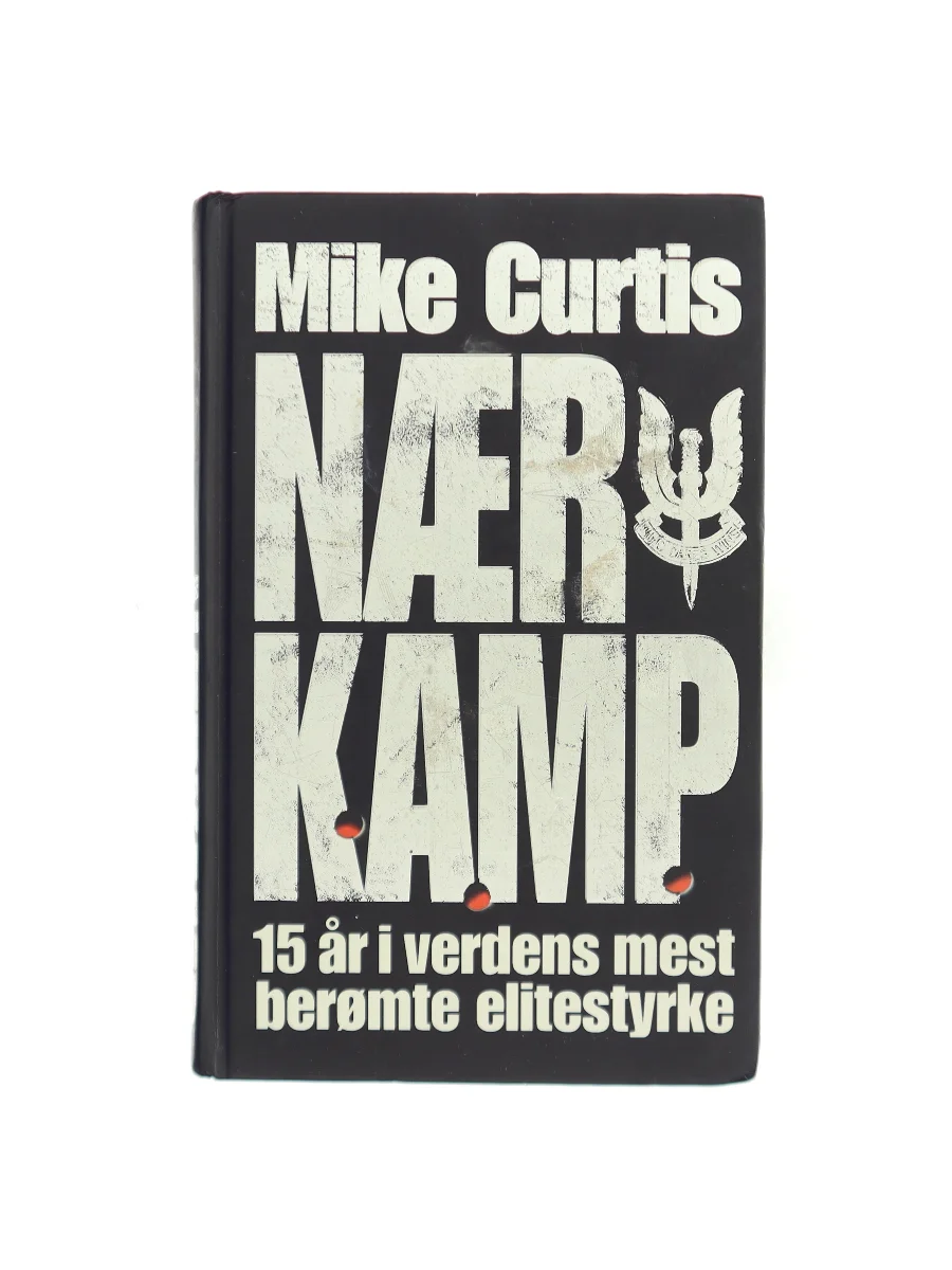 Forsiden af Nærkamp – 15 år i verdens mest berømte elitestyrke af Mike Curtis