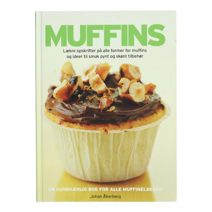 MUFFINS : Lækre opskrifter på alle former for muffins og ideer til smukt pynt og skønt tilbehør af Johan Åkerberg (Bog)