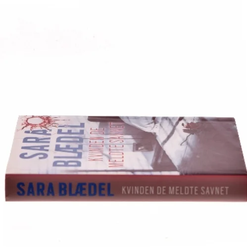 Kvinden de meldte savnet : krimi af Sara Blædel (Bog)