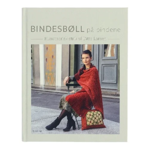 Bindesbøll på pindene : kunstnerisk strik af Ditte Larsen (Bog)
