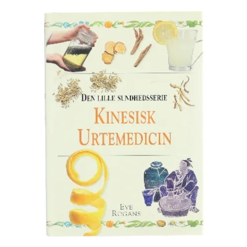 Kinesisk urtemedicin af Eve Rogans (Bog)