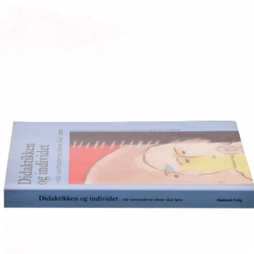 Didaktikken og individet : når senmoderne elever skal lære (Bog)