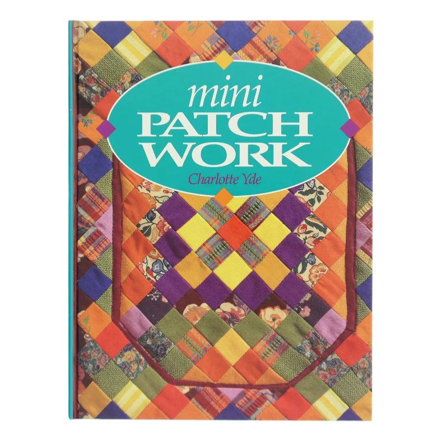 Mini patchwork af Charlotte Yde (f. 1953-11-19) (Bog)