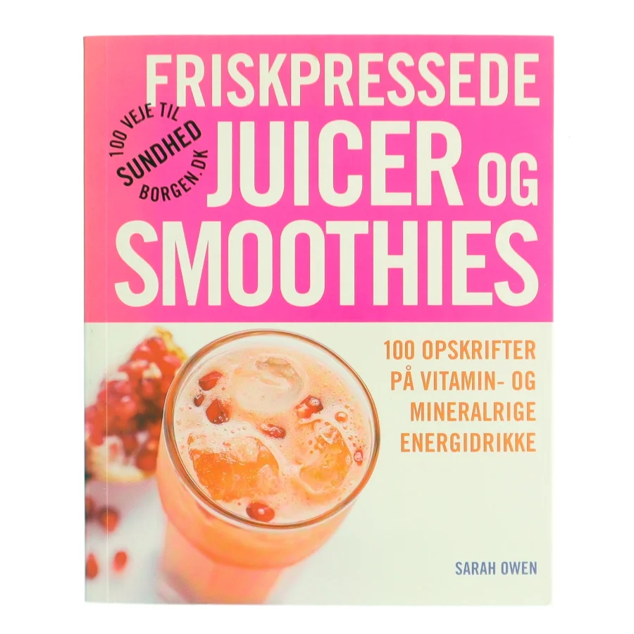 Friskpressede juicer og smoothies af Sarah Owen (Bog)